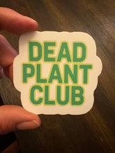 Load image into Gallery viewer, Dead Plant Club