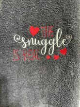 Load image into Gallery viewer, Snuggle Is Real