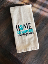 Load image into Gallery viewer, Home Is Where My Dogs Are
