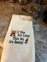 Load image into Gallery viewer, If They Are Losin’, We Are Boozin’
