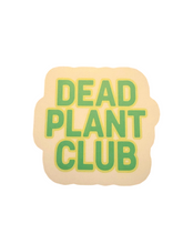 Load image into Gallery viewer, Dead Plant Club
